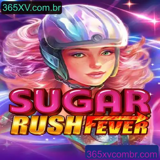 Descubra o Fascinante Mundo de 'SugarRushFever' em 365XV.com.br